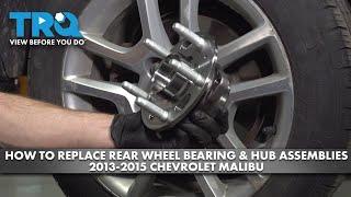 How to Replace Rear Wheel Bearing & Hub Assemblies 2013-2015 Chevrolet Malibu