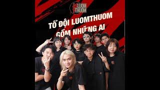 Tổ đội luomthuom gồm những ai? #toantoctai