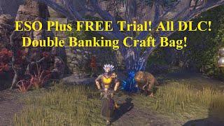 ESO Plus FREE Trial Free Craft Bag Double Bank Space All DLC