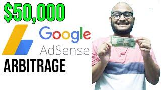 I made $50,000 in Adsense Arbitrage method!