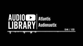 Atlantis - Audionautix