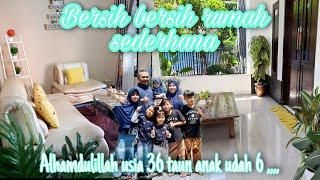 BERSIH BERSIH RUMAH SEDERHANA || Extreme cleaning motivation || Kegiatan ibu 6 anak