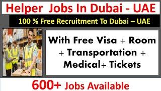 Latest Free Helper Jobs In Dubai – UAE 2021