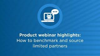 Product webinar highlights: How to benchmark and source limited partners