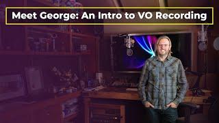 GTT Module: Meet George and An Intro to VO Recording