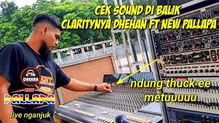 CEK SOUND DI BALIK CLARITYNYA DHEHAN ft NEW PALLAPA live nganjuk