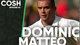 Undr The Cosh Podcast #4 | Dominic Matteo