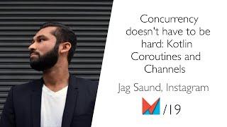 Concurrency doesn't have to be hard: Kotlin Coroutines and Channels by Jag Saund, Instagram EN