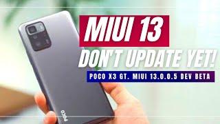 Poco X3 GT: Issues with MIUI 13.0.0.1.5?