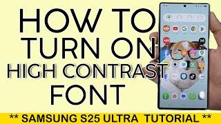 How to Turn On High Contrast Font on Samsung S25 Ultra 2025