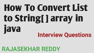 How To Convert List to String Array In Java | Java Interview Questions | RAJASEKHAR REDDY
