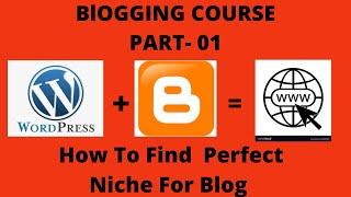 How To Find  Niche For Blogging | Part 01 | Content Strategy |  Free Bogging Cource |