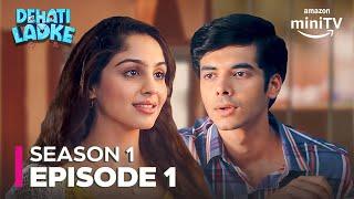Dehati Ladke Season 1 Full Episode 1 | ft. Kusha Kapila, Shine Pandey, Saamya Jainn | Amazon miniTV