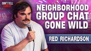 The Wildest Neighborhood Group Chat | Red Richardson | Stand Up Comedy