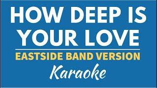 HOW DEEP IS YOUR LOVE (BEE GEES) - EASTSIDE BAND | KARAOKE/ INSTRUMENTAL