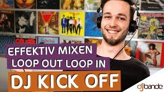 Effektiv Mixen - Loop Out Loop In - DJ KICK OFF mit DJ Court Access / dj-bande