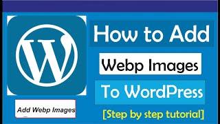 How To Add Webp Images To WordPress