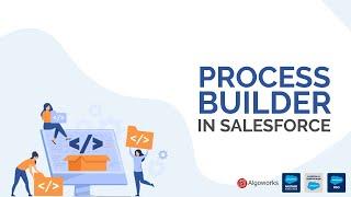 Ep 38 - Process Builder In Salesforce | Salesforce Tutorial | LSS by Algoworks