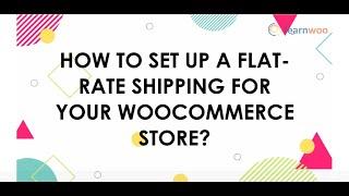 How To Set Up a WooCommerce Flat-rate Shipping in Easy Steps ?
