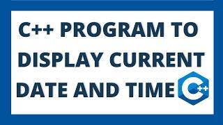 C++ program to print current date and time using 2 ways