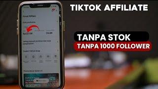 CARA JUALAN DI TIKTOK SHOP TANPA STOK BARANG DAN TANPA MINIMAL FOLLOWERS TERBARU 2024 | AFFILIATE