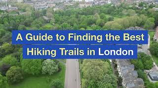 A Guide to Finding the Best Hiking Trails in London