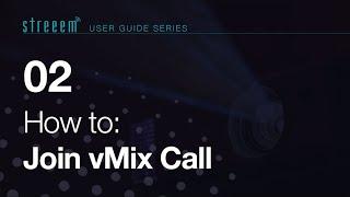 The Streeem User Guide Series // 02. Joining Vmix Call