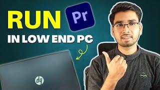 Run Premiere Pro On Low End PC | Run Adobe Premiere Pro In 4GB RAM, I3 Processor