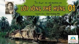 LỚP SÓNG PHẾ HƯNG. Tập 01. Tác giả: Hồ Trường An. Người đọc: Thái Hoàng Phi