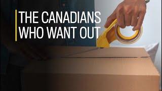 The Canadians who want out