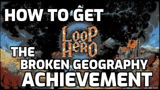 Loop Hero - How to Get the "Broken Geography" Achievement