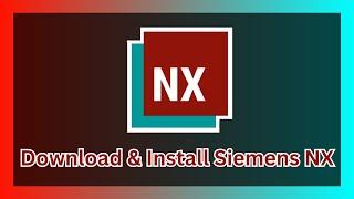 How to Download and Install Siemens NX | NX Installation Tutorial