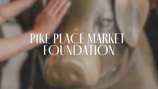 Discover the Pike Place Market Foundation