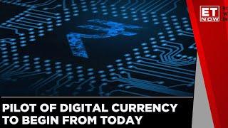 First Pilot of Central Bank Digital Currency To Begin From Today | ET Now | Business News