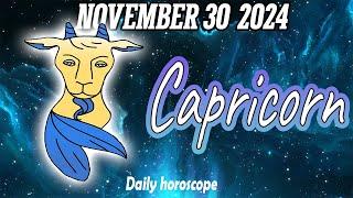 CAPRICORN   BIG MIRACLE COMES INTO YOUR LIFE HOROSCOPE NOVEMBER 30, 2024 ️ daily horoscope