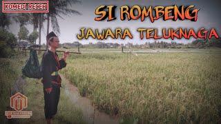 KOMEDI RECEH ~ Si Rombeng ( Jawara Teluknaga ) PART #1