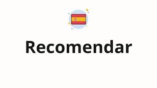 How to pronounce Recomendar