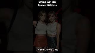 Emma Watson Maisie Williams at the AI Dance Club