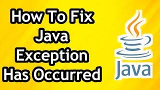 How To Fix Java Exception Has Occurred in 2024