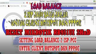 CARA RESET MIKROTIK RB951UI 2HnD dan SETTING LOAD BALANCE 2 ISP PCC CLIENT HOTSPOT DAN PPPOE MUDAH