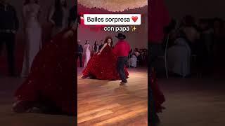 BAILE SORPRESA XV CON PAPÁ  #quinceañera #quince #princess #tendencia #baile #sorpresa #xv #xvaños