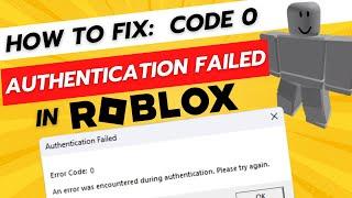 How To Fix Roblox Error Code: 0 Authentication Failed on Windows (Working Method)