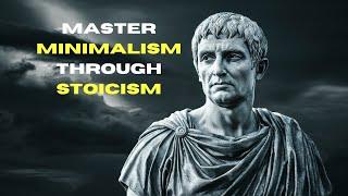 Mastering Minimalism Through Stoic Philosophy: A Practical Guide | Stoic Pulse