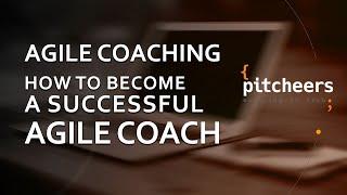 Agile Coaching - How to become a successful Agile Coach