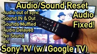 Sony TV (w/ Google TV):  How to Reset Audio/Sound Settings (Fix many Audio Issues)