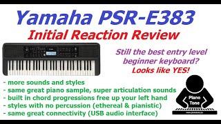 Yamaha PSR-E383 - Initial Reaction Review