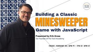 Building a Classic Minesweeper Game with JavaScript with Erik Gross (Co Founder of The Tech Academy)