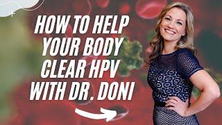 How to Get Rid of HPV and Decrease the Risk of Cervical Cancer