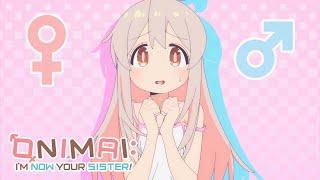 ONIMAI: I’m Now Your Sister - Opening | Identeitei Meltdown