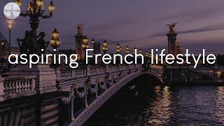 A playlist for aspiring French lifestyle - French vibes music